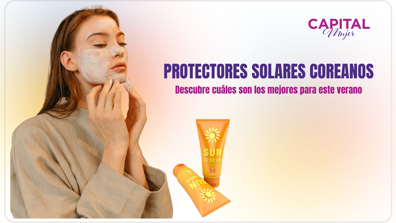 Los 3 mejores protectores solares coreanos para este verano
